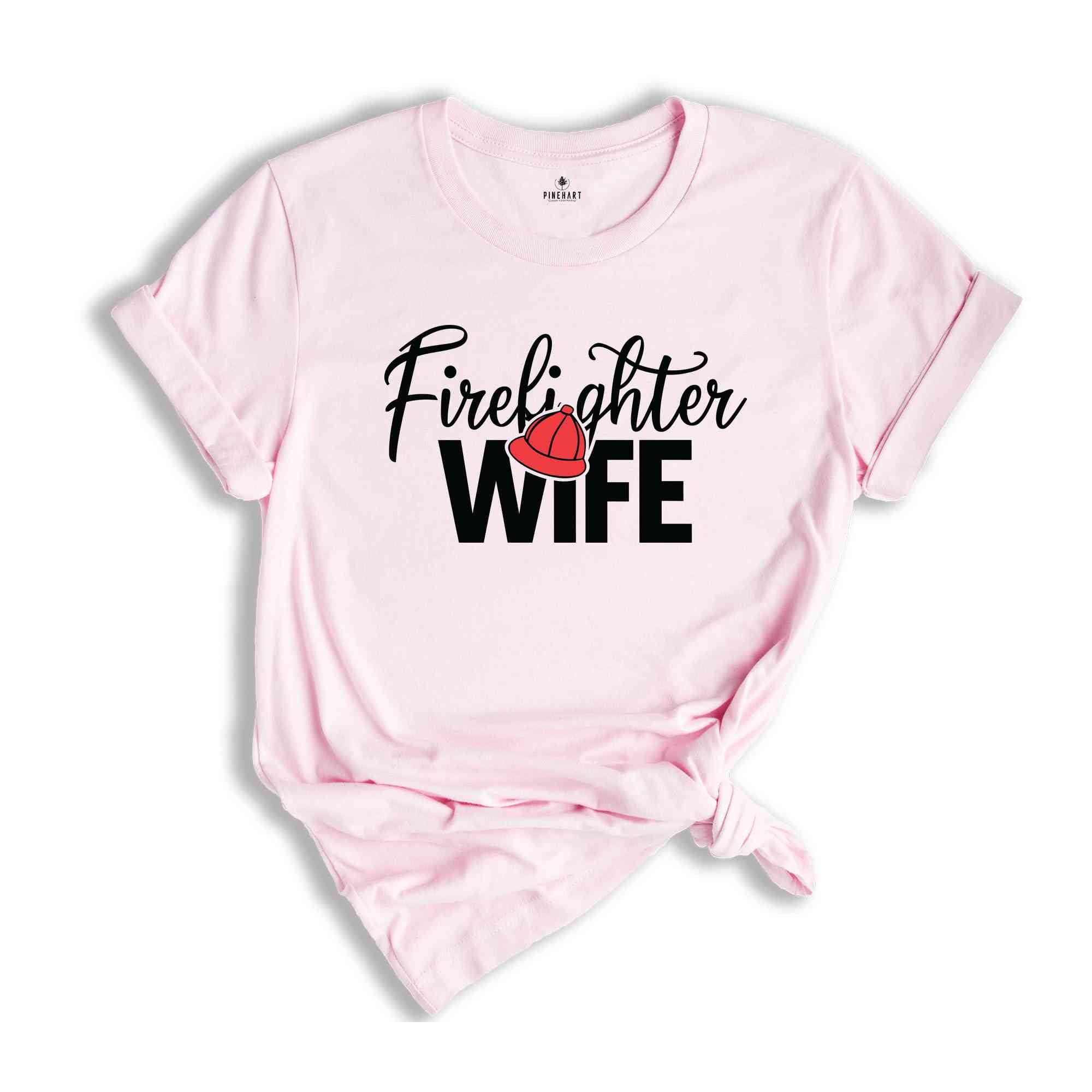 Firefighter Wife Shirt, Firefighter Wife Gift, Fireman Girlfriend Shirt, Firefighter Apparel, Gift For Wife