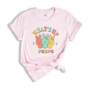 What’s up Peeps Shirt, Cute Peeps Shirt, Easter Shirt, Cute Easter Bunnies Shirt, Easter Matching Shirt, Funny Bunny Shirt