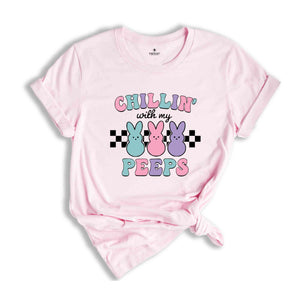 Chillin’ With My Peeps Shirt, Easter Bunny Shirt, Peeps Shirt, Easter Shirt, Happy Easter Shirt, Cute Easter Shirt, Bunny Shirt