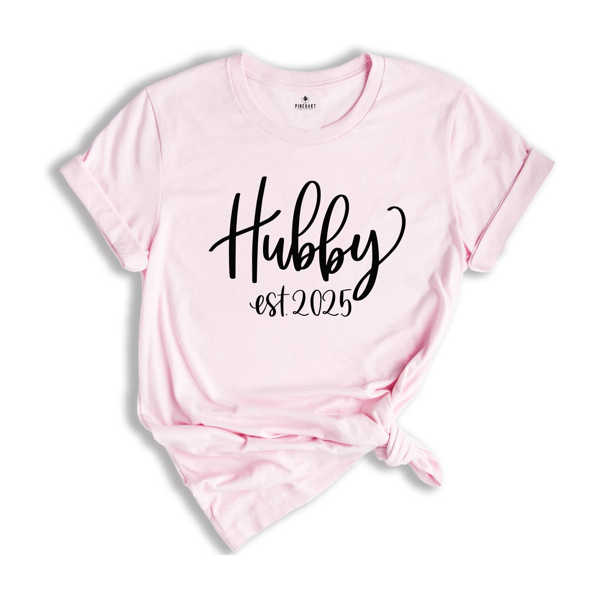 Hubby Est 2025 Shirt, Hubby T-Shirt For The Bride, Engagement Gift, Cute Shirt for Hubby, Cute Wedding Gift for Bride, Gift for Hubby