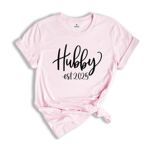 Hubby Est 2025 Shirt, Hubby T-Shirt For The Bride, Engagement Gift, Cute Shirt for Hubby, Cute Wedding Gift for Bride, Gift for Hubby