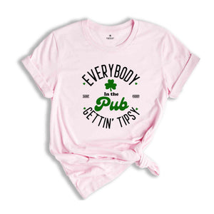 Everybody In The Pub Getting Tipsy Shirt, Funny St Patty’s Day Shirt, Cute St Patrick's Shirt, St Patrick's Day Gift, Irish Shirt