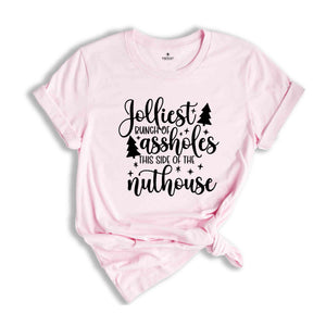 Jolliest Bunch Of Assholes This Side Of The Nuthouse Shirt, Funny Christmas Shirt, Sarcastic Christmas Shirt, Christmas Party Shirt,