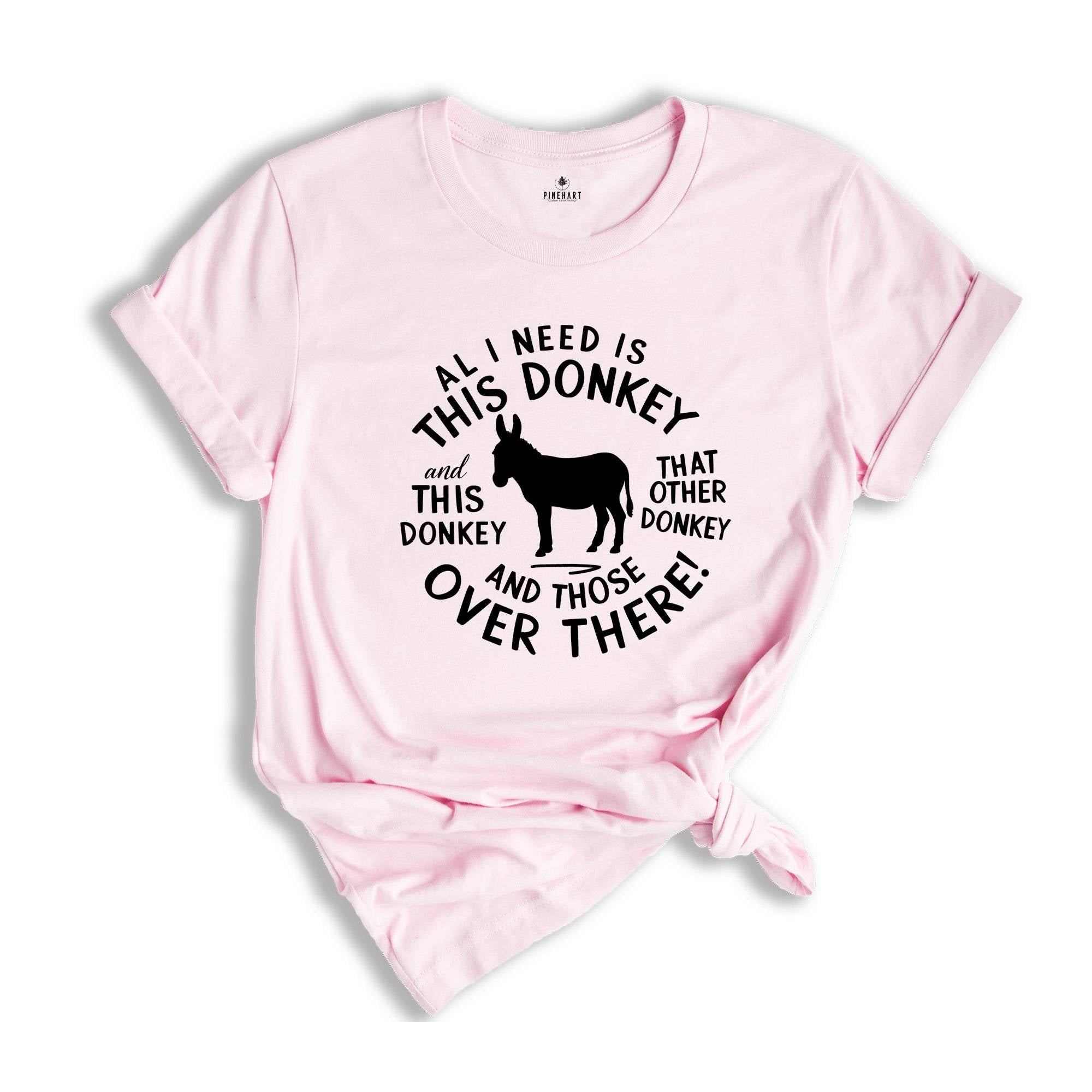 All I Need Is This Donkey Shirt, Donkey Mom Shirt, Farm Life Shirt, Homestead Life Shirt, Funny Donkey Meme Shirt