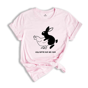 How Easter Eggs Are Really Made, Funny Easter Shirt