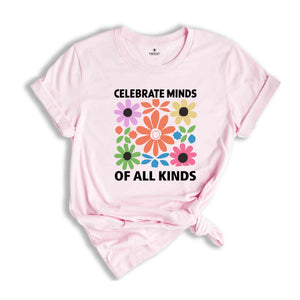 Celebrate Minds Of All Kinds Shirt, Floral Autism Shirt, Neurodivergent Shirt Inclusion Shirt, Retro Flower Shirt, Autism Shirt