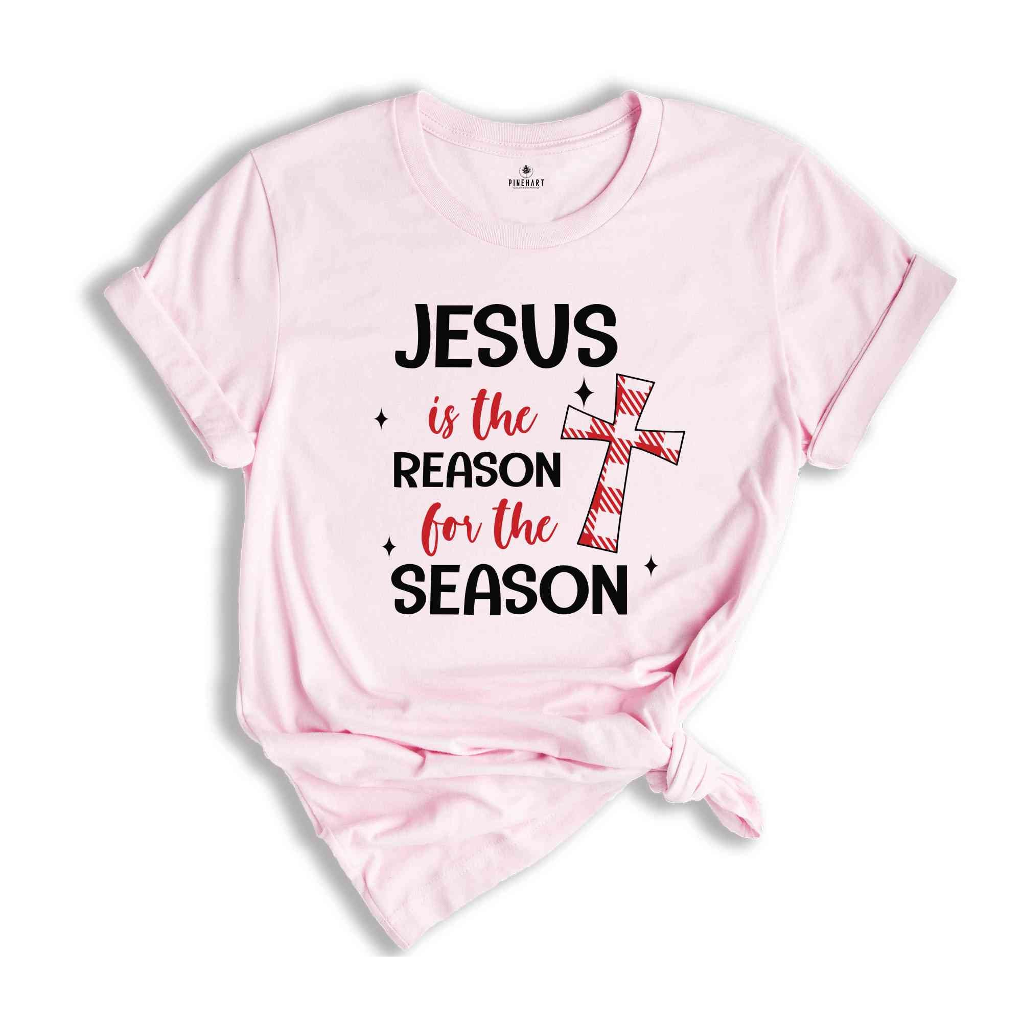 Jesus Is The Reason For The Season Shirt, Christian Shirt, Christmas Shirt, Faith Shirt, Christmas Party Shirt, Christmas Gift, Holiday Tee