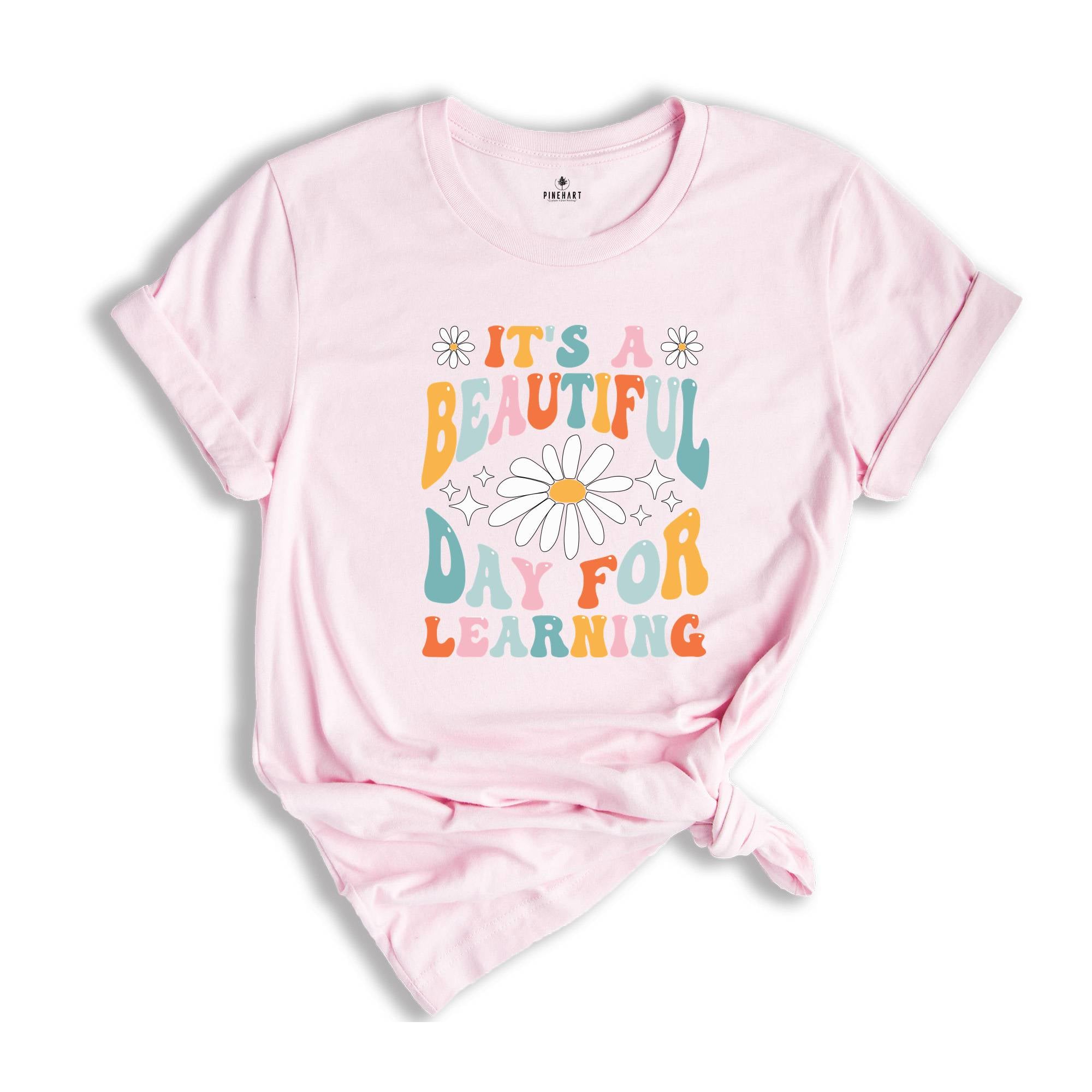 It's A Beautiful Day For Learning Shirt, Teacher Gift, Teacher Shirt, Elementary School Teacher Shirt, Kindergarten Teacher Shirt