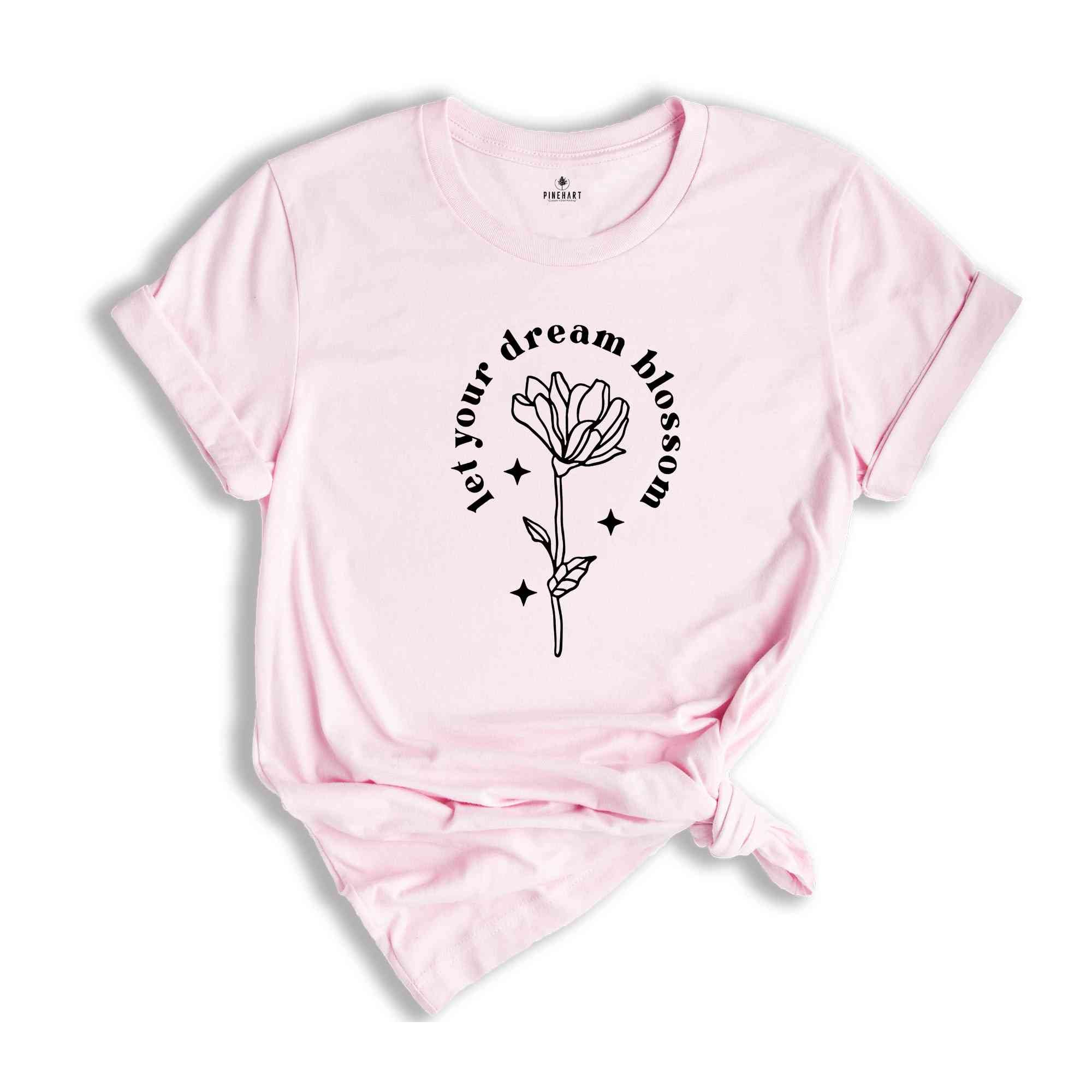 Make Your Dream Blossom Floral T-Shirt Minimal Flower Text Tee Aesthetic Womens Unisex Shirt Gardener Gift Flower Tshirt