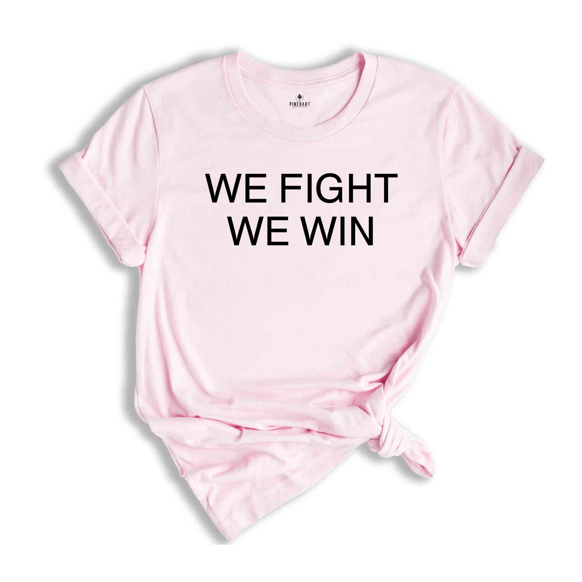 We Fight We Win Shirt, Democrat Shirt, Political Shirt, Vote 2024 Election, Election Gift, Vote Blue Shirt, Election 2024 Shirt