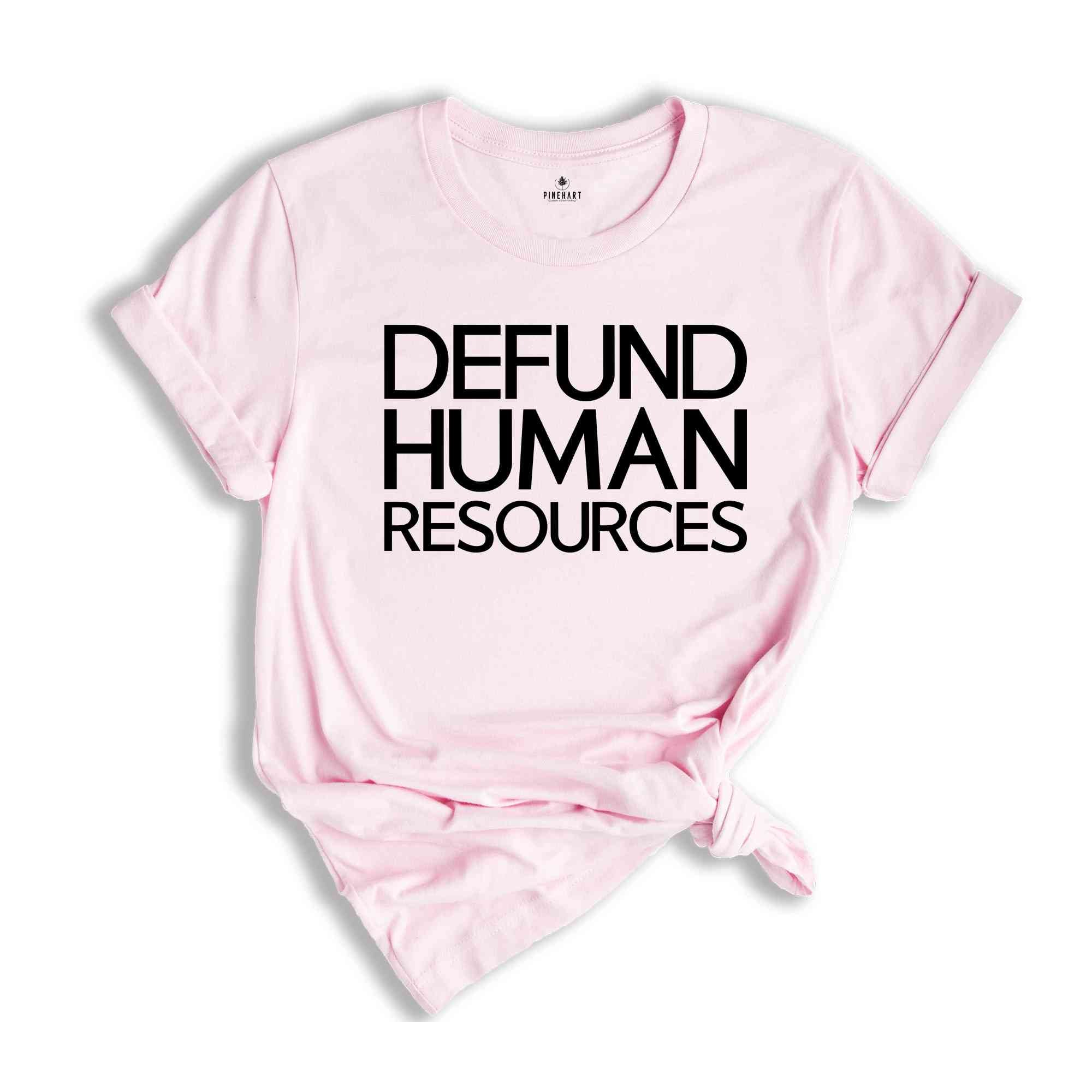 Defund Human Resources Shirt, Funny Meme Shirts, Human Rights Shirts, Human Resources Tee, Sarcastic Shirts