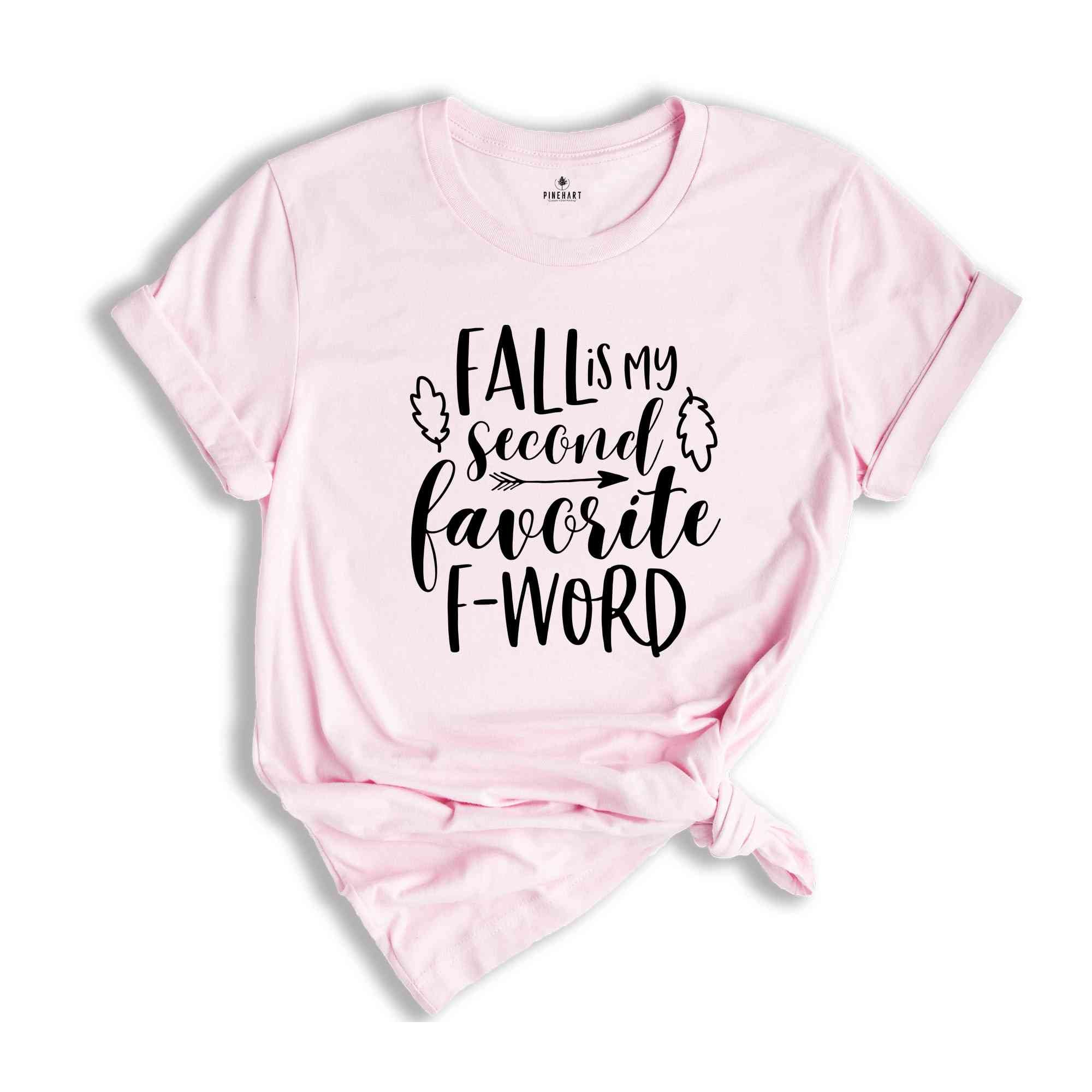 Fall Is My Second Favourite F-Word, Fall Shirt, Foul Mouthed Fall Lover Shirt, Sarcastic Autumn Tee, Funny Fall Shirt, Summer Has Ended Tee