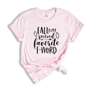 Fall Is My Second Favourite F-Word, Fall Shirt, Foul Mouthed Fall Lover Shirt, Sarcastic Autumn Tee, Funny Fall Shirt, Summer Has Ended Tee