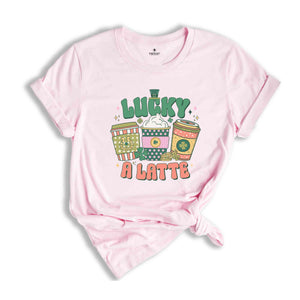 Lucky A Latte Shirt, Saint Patricks Day Shirt, Coffee Lover Shirt, Feeling Lucky Shirt, St. Patricks Day, Saint Patrick Shirt,