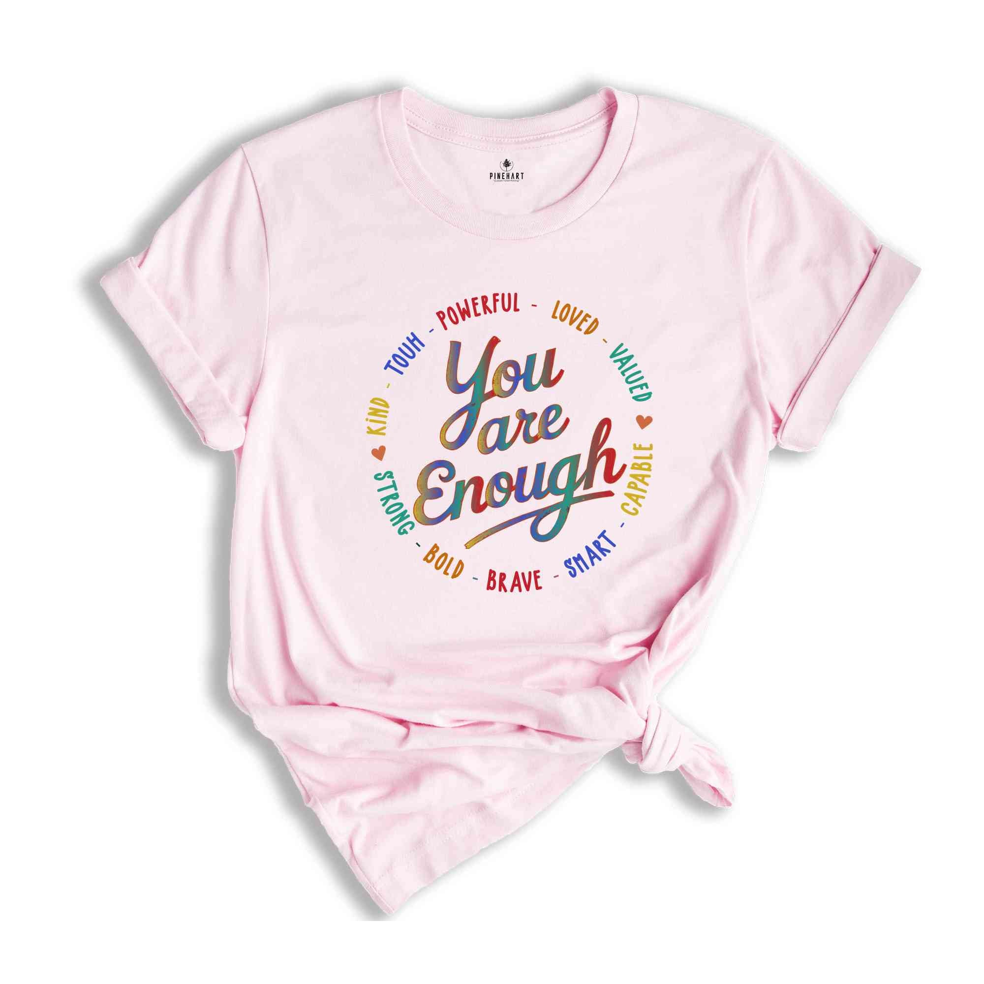 You Are Enough Shirt, LGBTQ Inspirational Shirt, Ladies Gift Shirt, Lesbian Gay Shirt, Love is Love Shirt, Pride Shirt