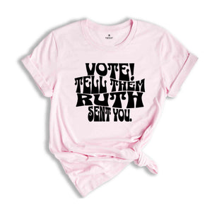 Ruth Bader Ginsburg Shirt, Vote Tell Them Ruth Sent You, Political Shirt, Feminist T-Shirt, Send Me RBG, Women's Rights Equality Shirt