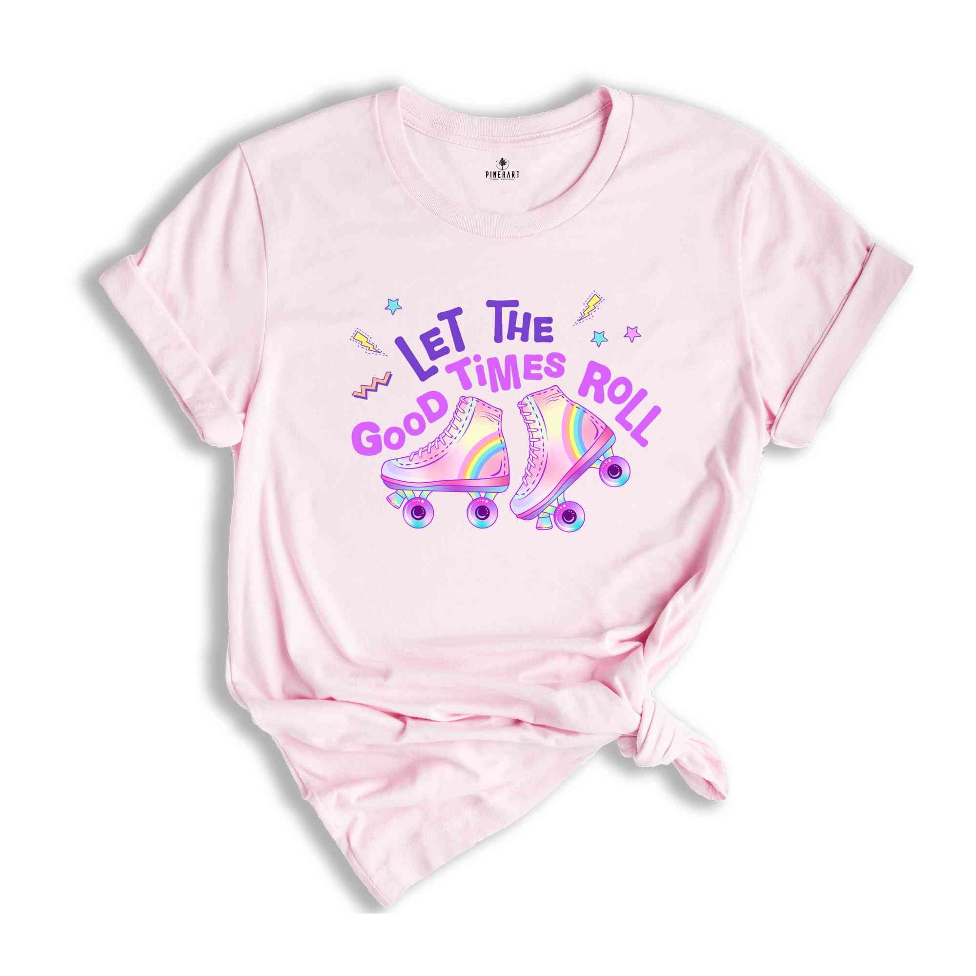 Let's The Good Times Roll, Roller Skate Shirt, Roller Skate Party Shirt, Roller Derby Shirt, Roller Skating Gift, Roller Skate Lover Shirt