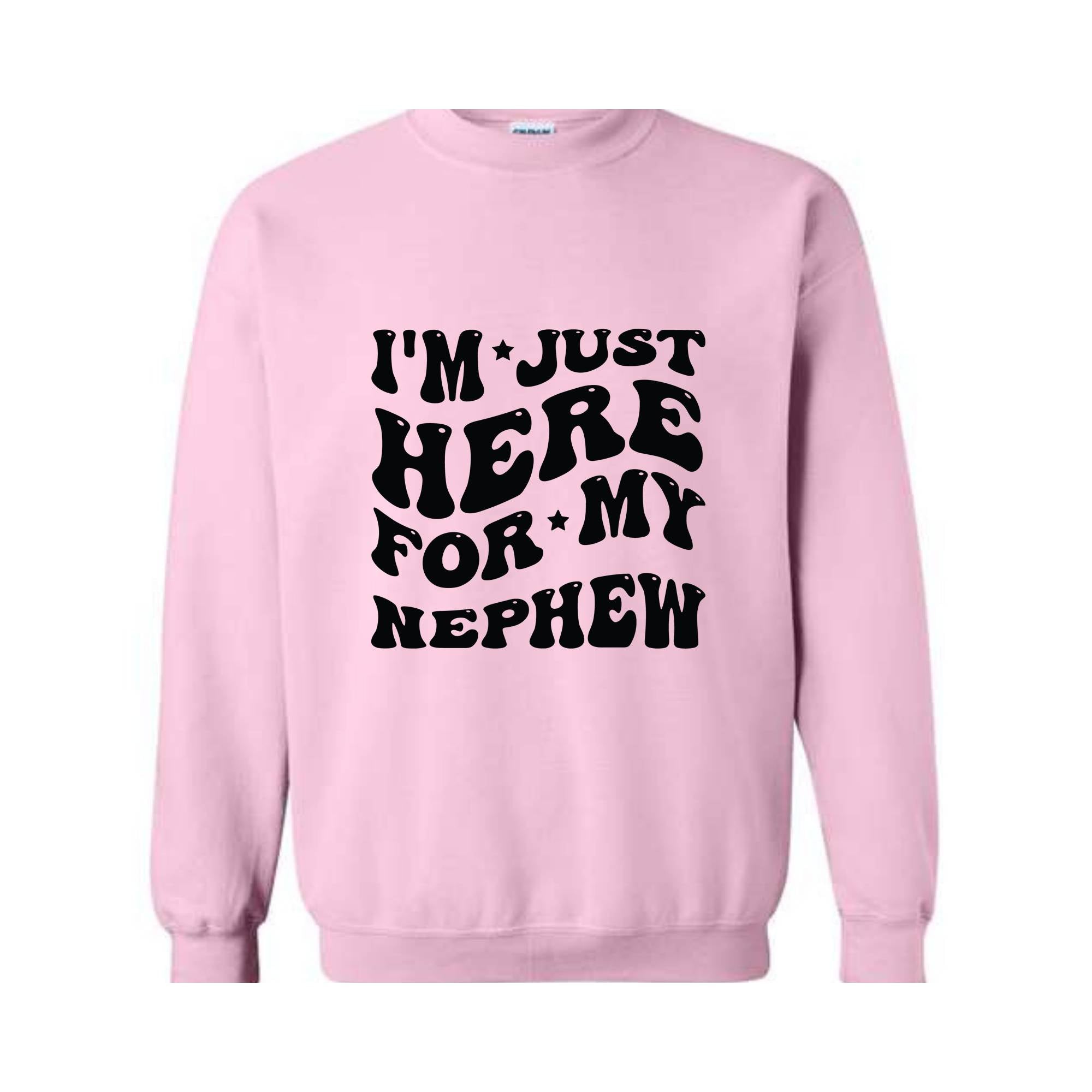 Im Just Here For My Nephew Sweatshirt, Nephew Sweater, Gifts For New Auntie, Cute Aunt , Baby Announcement Gifts