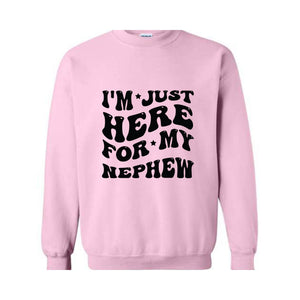 Im Just Here For My Nephew Sweatshirt, Nephew Sweater, Gifts For New Auntie, Cute Aunt , Baby Announcement Gifts