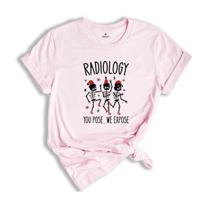 Radiology You Pose We Expose Shirt, Radiology Shirt, Funny Christmas Shirt, Christmas Skeleton Shirt, Dancing Skeleton Shirt, Christmas Gift