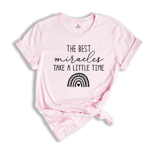 The Best Miracles Take a Little Time Shirt, New Mommy Gift, Announcement Shirt, New Daddy Gift Tee