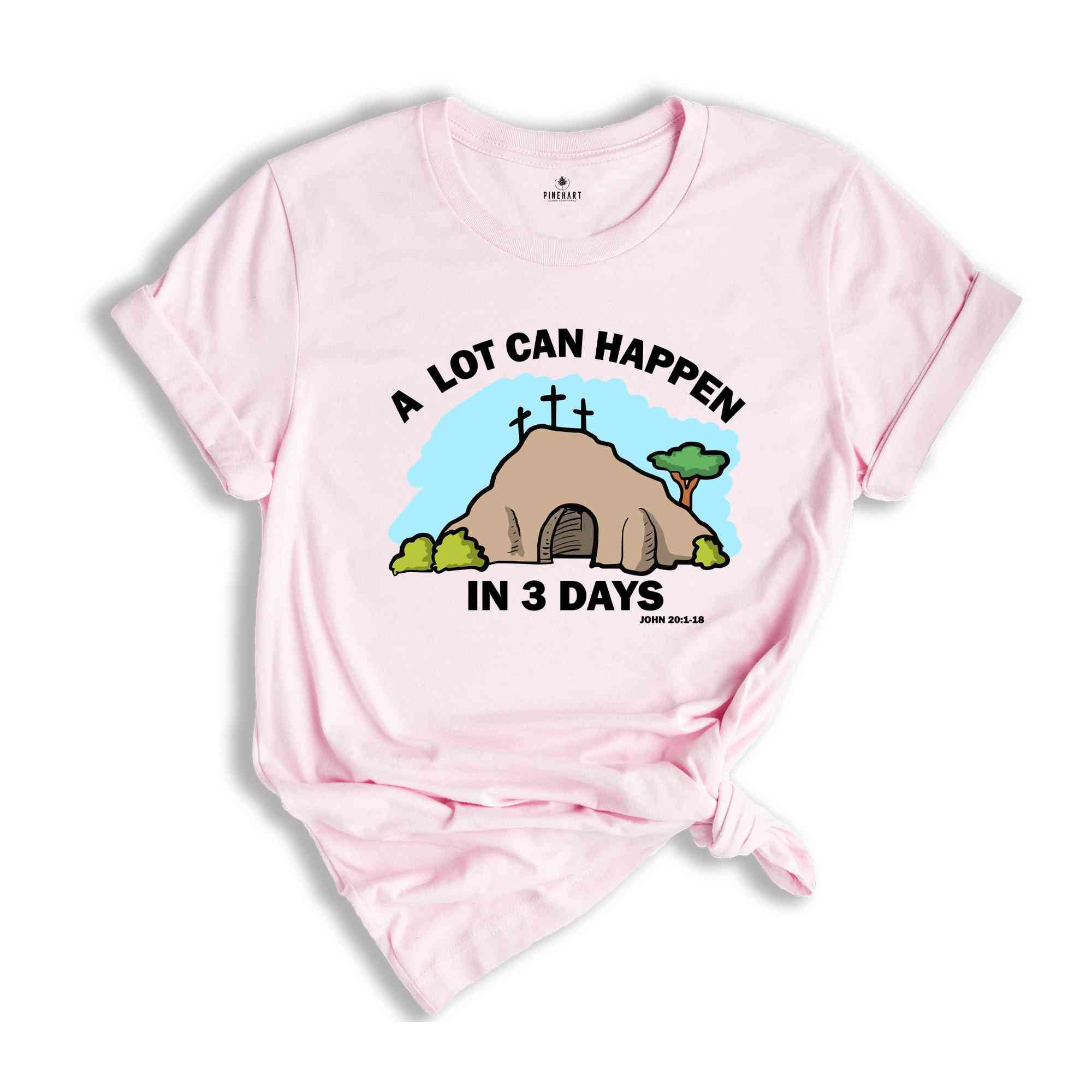 A Lot Can Happen in 3 Days Shirt, Good Friday Easter Shirt, Easter Gift, Christian Easter Shirt, Happy Easter Shirt