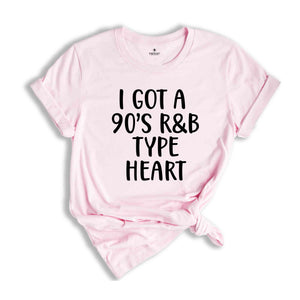 I Got A 90's R&B Type Heart Shirt, RB Lover T-Shirt, 90s Music Lover Shirt, RB Lover Tee, 70s Child Shirt, Oldschool Music Shirt