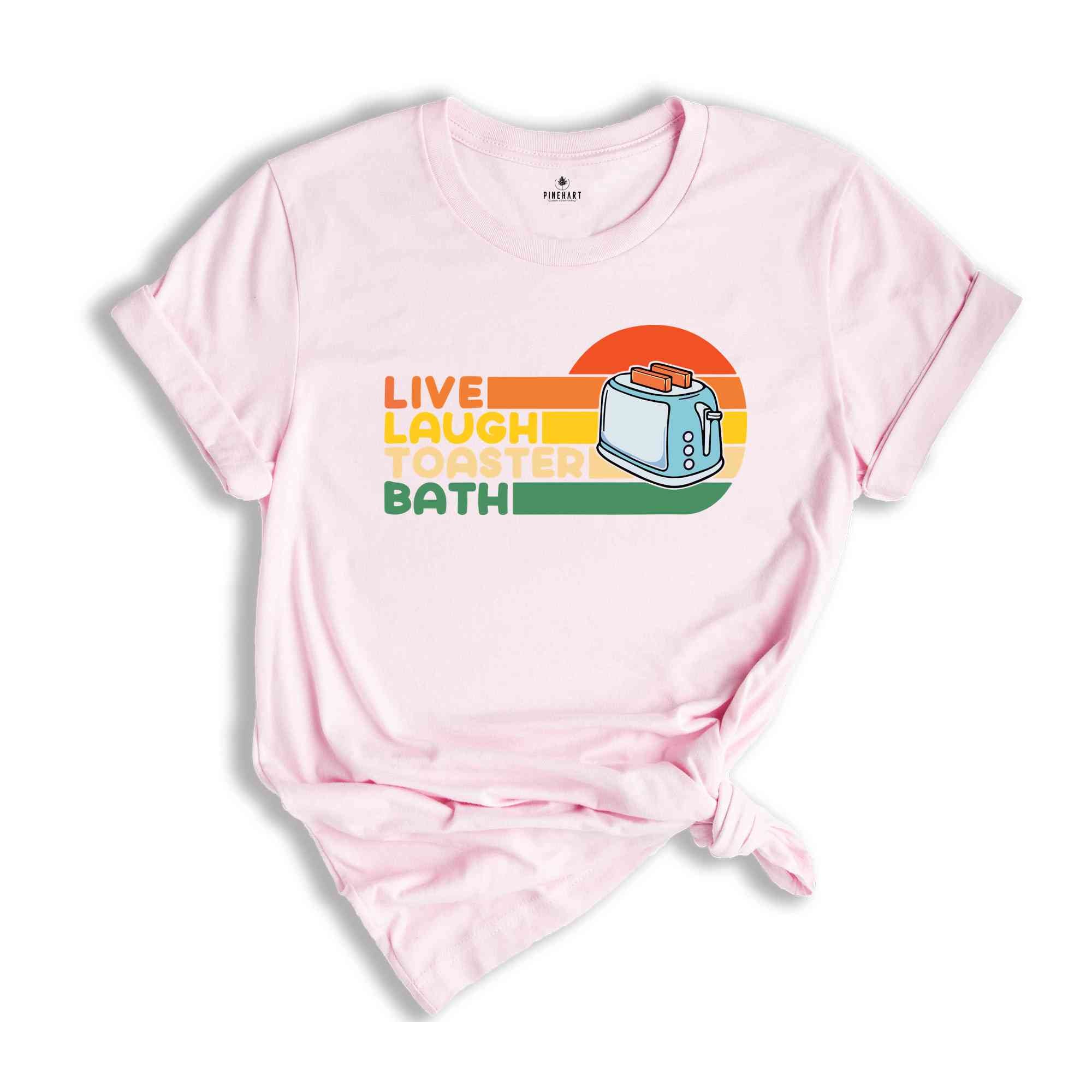 Live Laugh Toaster Bath Shirt, Toaster Bath Shirt, Gift for Her, Toaster Bath Tee, Sarcastic Shirt, Humorous Shirt