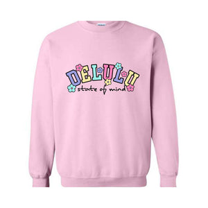 Delulu State of Mind Sweatshirt, Cute Delulu Sweatshirt, Funny Delusional Shirt, Groovy Daydream Shirt, Floral Delusional Hoodie