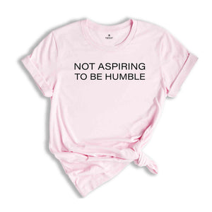 Not Aspiring To Be Humble Shirt, Kamala Harris Shirt, Democrat Shirt, Walz Harris 2024 Shirt, Harris For President Shirt, Harris Shirt