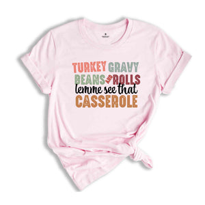 Turkey Gravy Beans And Rolls Let Me See That Casserole Shirt, Thanksgiving Shirt, Turkey Day Shirt, Thankful Shirt, Fall Shirt