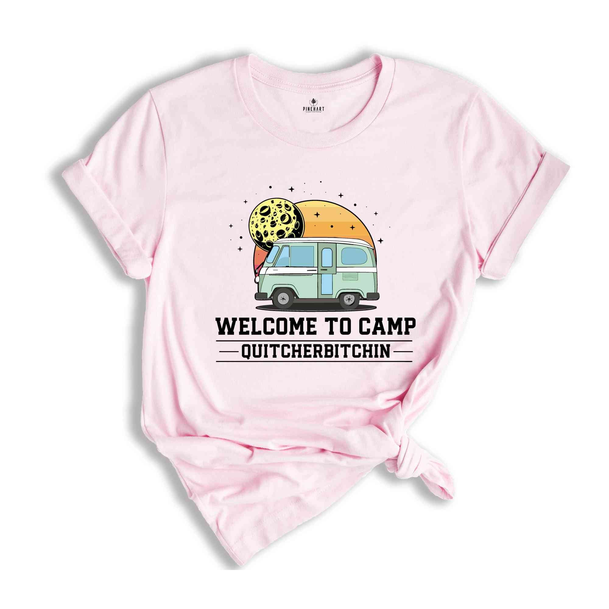 Welcome To Camp Quitcherbitchin Shirt, Funny Camping shirt, Happy Camping shirt, Funny Camp Sayings T-shirt, Camp Life Shirt, Hiking shirt.