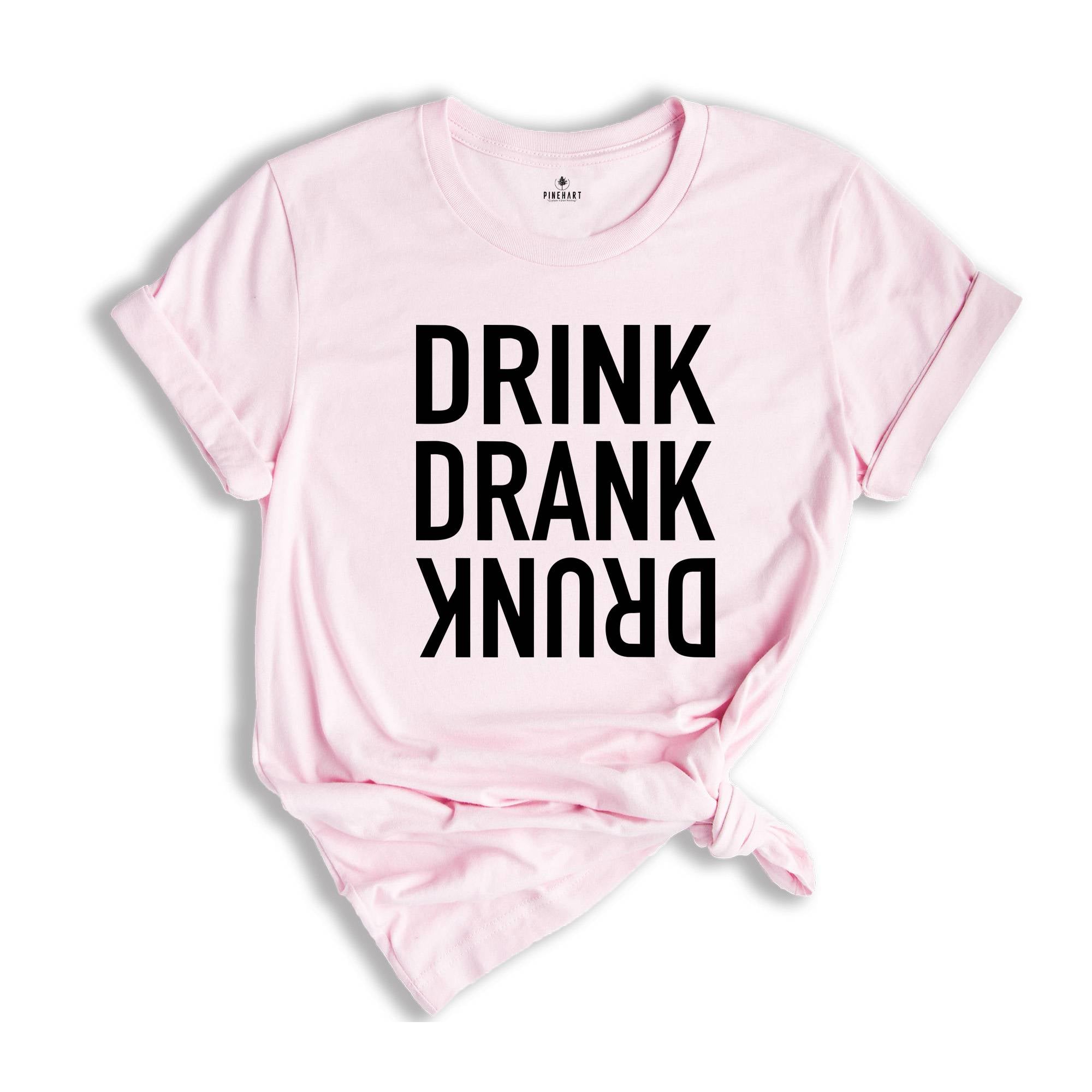 Drink Drank Drunk Shirt, Drinking Shirt, Funny Drinking Shirt, Alcohol Lover Gift, Funny Drinking Shirt, Alcohol Shirt, Drunk T-Shirt