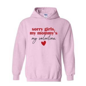 Sorry Girls Mommy Is My Valentine Sweatshirt, Toddler Boy Valentine Hoodie, Mom Lover Gift, Kids Valentines Day Hoodie