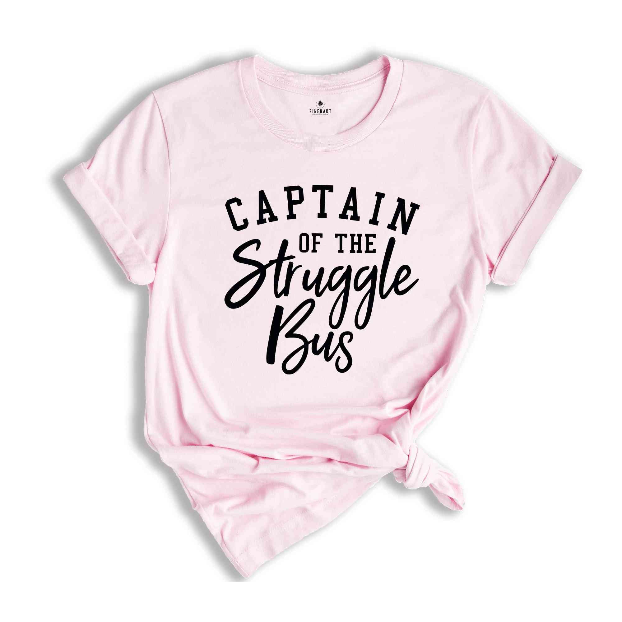 Captain Of The Struggle Bus Shirt, Funny Mom Shirt, Style Shirt, Sassy Women Shirt, Sarcastic Mom Shirt, Funny Sarcastic Shirt