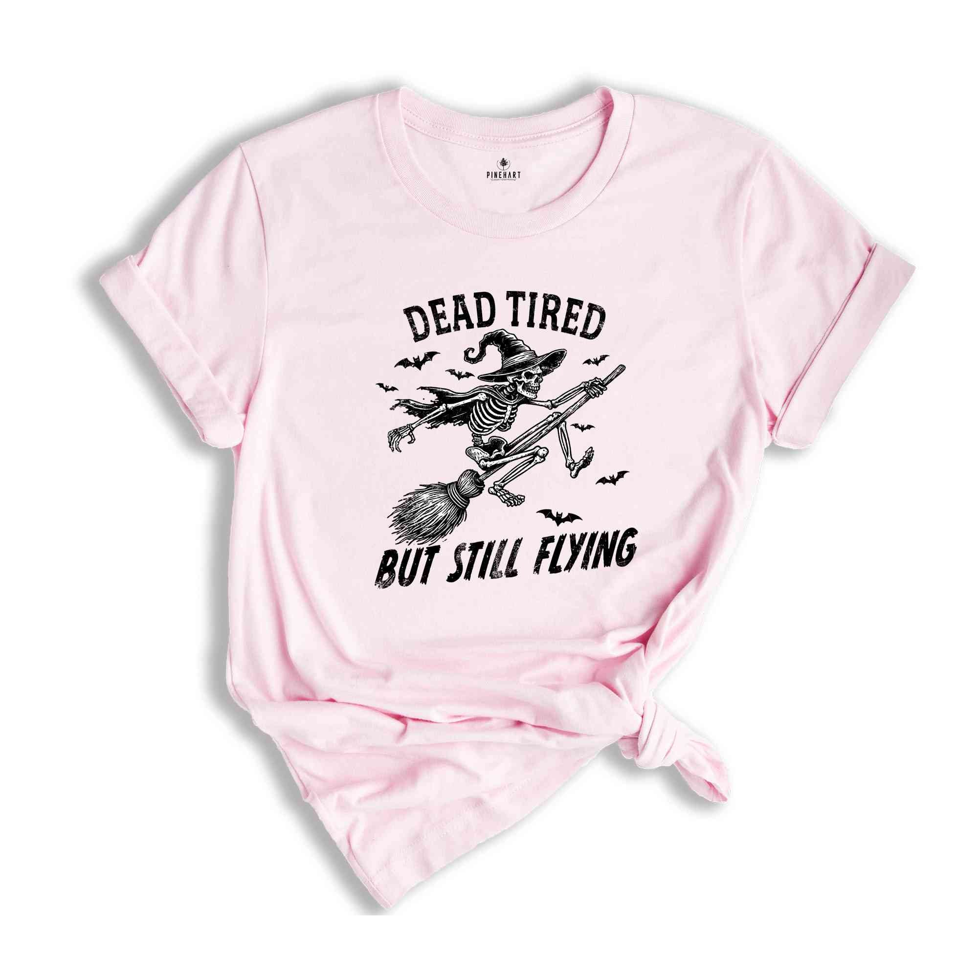 Dead Tired But Still Flying Shirt, Halloween Skeleton Shirt, Spooky Season Shirt, Horror Shirt, Funny Halloween Shirt, Halloween Gift Tee