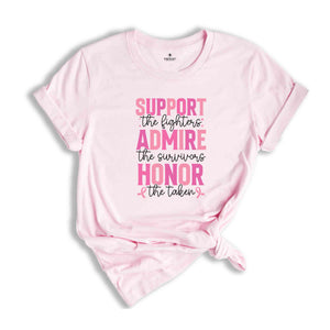 Support The Fighters Shirt, Admire The Survivors Shirt, Honor The Taken Shirt, Breast Cancer Shirt, Pink Ribbon Shirt, Cancer Awareness Tee