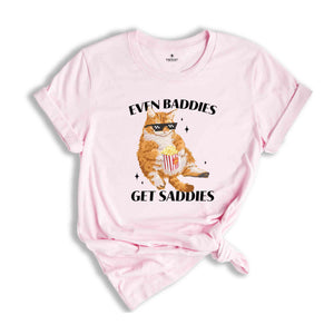 Even Baddies Get Saddies Funny Cat Meme Shirt, Cat Lover Shirt, Cat Meme Shirt, Funny Cat Shirt, Vintage Tshirts, Trendy Shirts