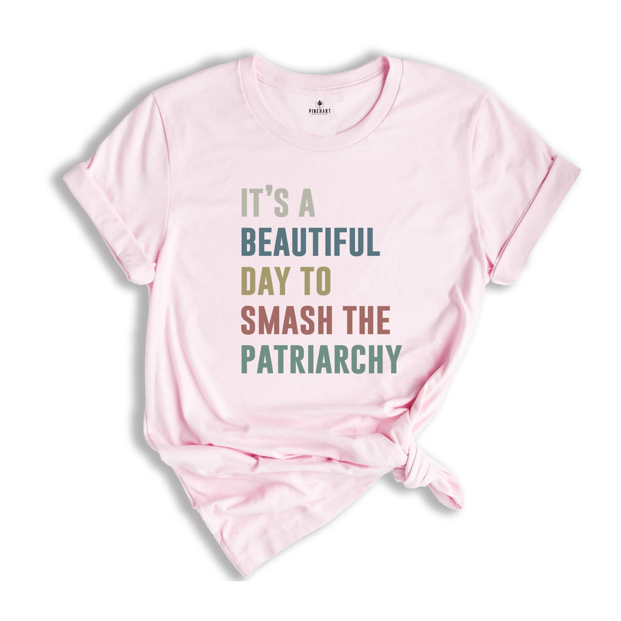 It's a Beautıful Day to Smash the Patriarchy Shirt, Feminist Shirt, Feminism Shirt, Equal Rights Shirt, Patriarchy Shirt, Human Rights Tee