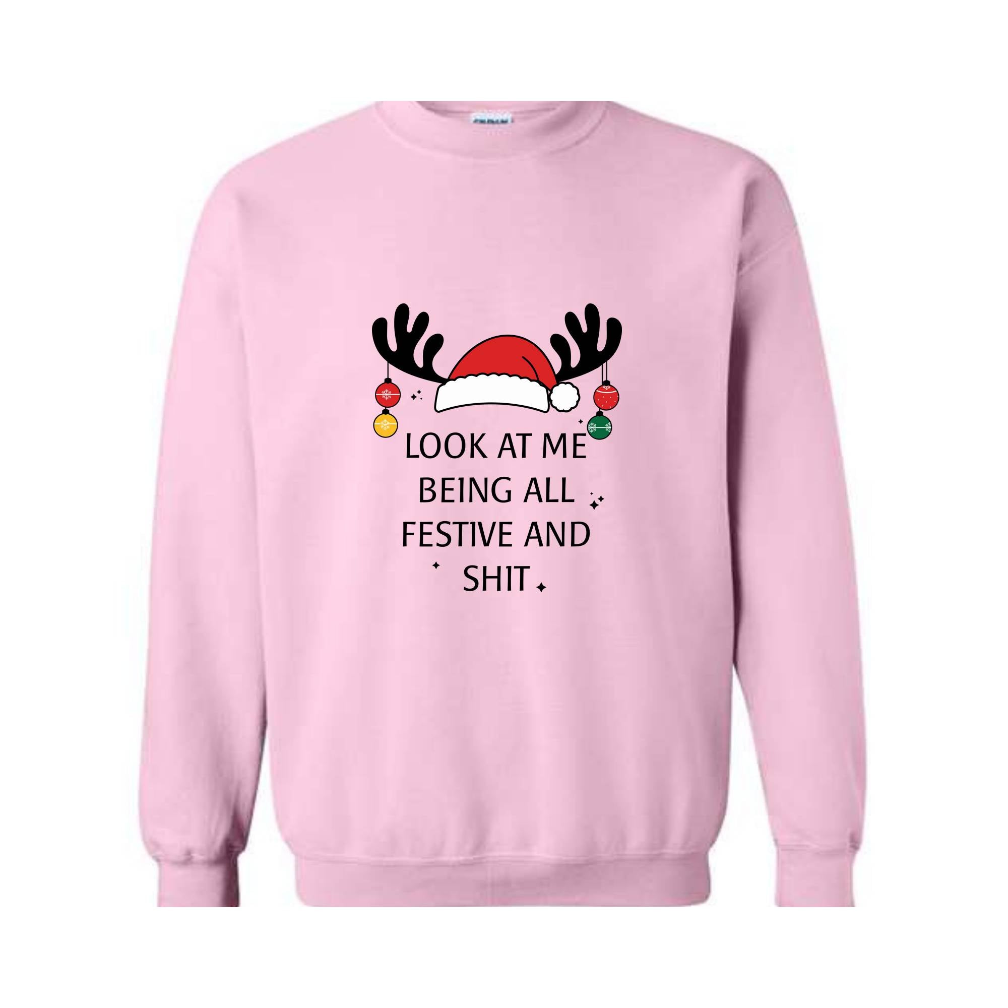 Look At Me Being All Festive Humor Christmas Sweatshirt