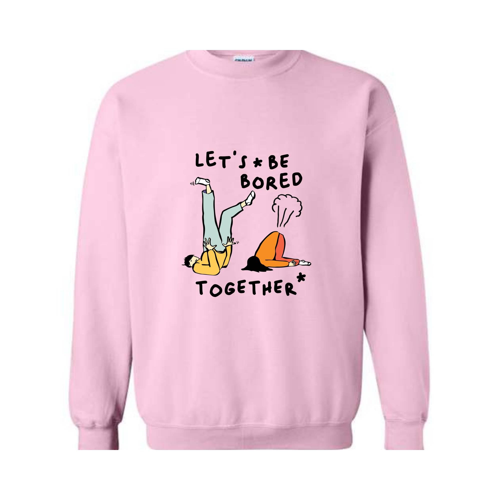 Let's Be Bored Together Sweatshirt, Funny Meme Sweatshirt, Meme Hoodie, Funny Meme Apparel, Funny Meme Hoodie, Streetwear