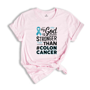 My God Is Stronger Than Colon Cancer Shirt, Warrior, Custom Cancer Support Shirt, Colon Cancer Awareness, Colon Cancer Shirt