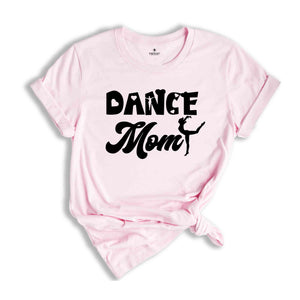 Dance Mom Shirt, Mom Life Shirt, Mother Sweatshirt, Cute Mom Shirt, Gift for Mom, Mothers Day Gift, Dance Mom Life Tee