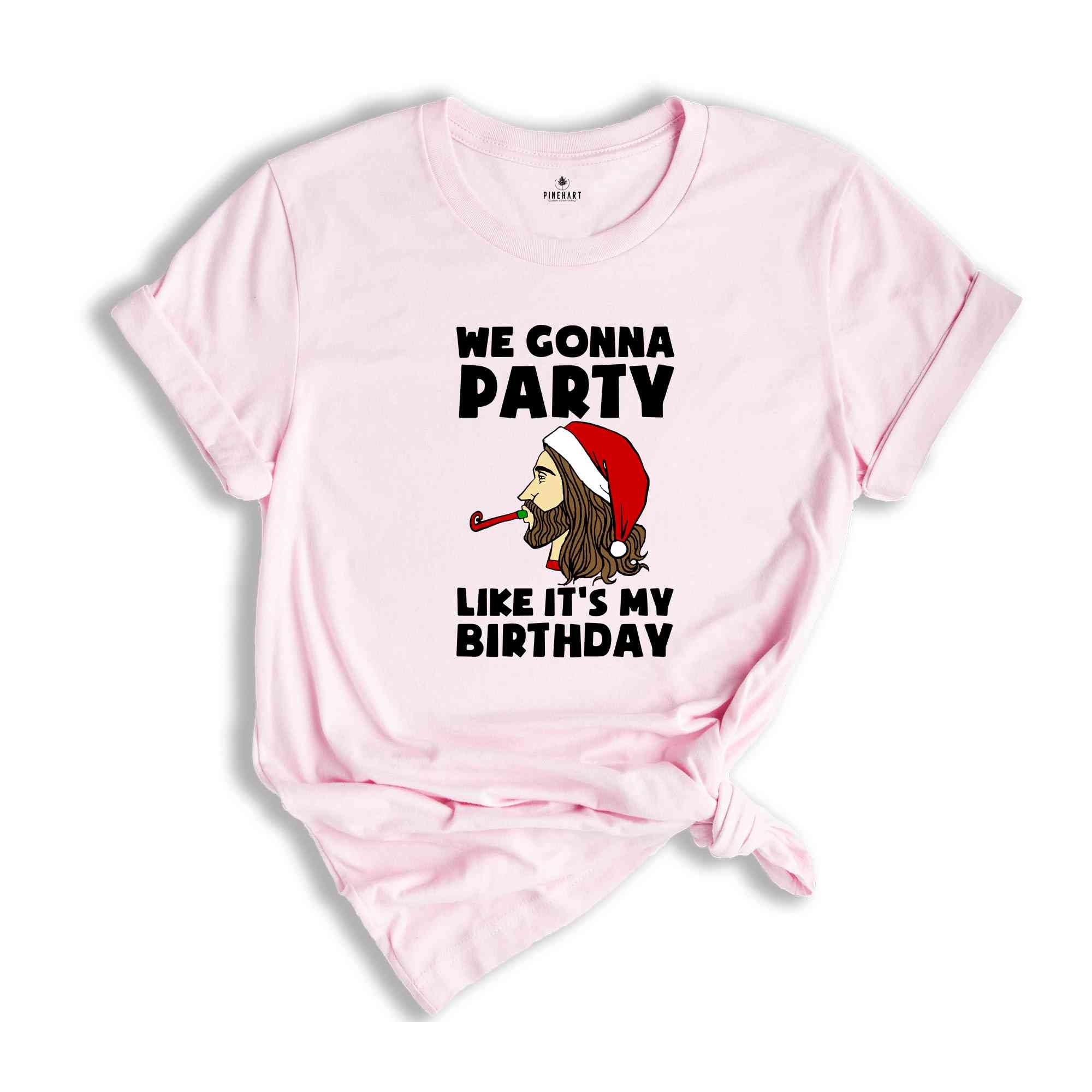 We Gonna Party Like It's My Birthday T-shirt, Funny Christmas Shirts, Holiday Party Tee, Winter Gift, Xmas Gift, Funny Jesus Gift,