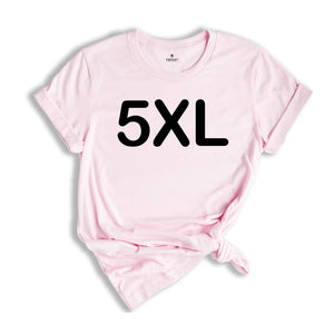 Adult Unisex Sizing 4XL 5XL, Personalized Shirt, Shirt for Oversized, Plus Size Shirt, Custom Design T-Shirt, Big Size Shirt