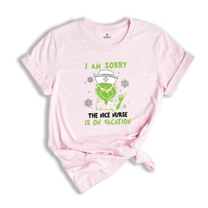 I Am Sorry The Nice Nurse Is On Vacation Shirt, Grinch Nurse Shirt, Nurse Christmas Shirt, Nurse Life Shirt