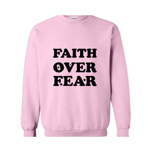 Faith Over Fear Religious Sweatshirt, Christian Sweatshirt, Jesus Sweatshirt, Faith Sweatshirt, Faith Over Fear, Religious Gift