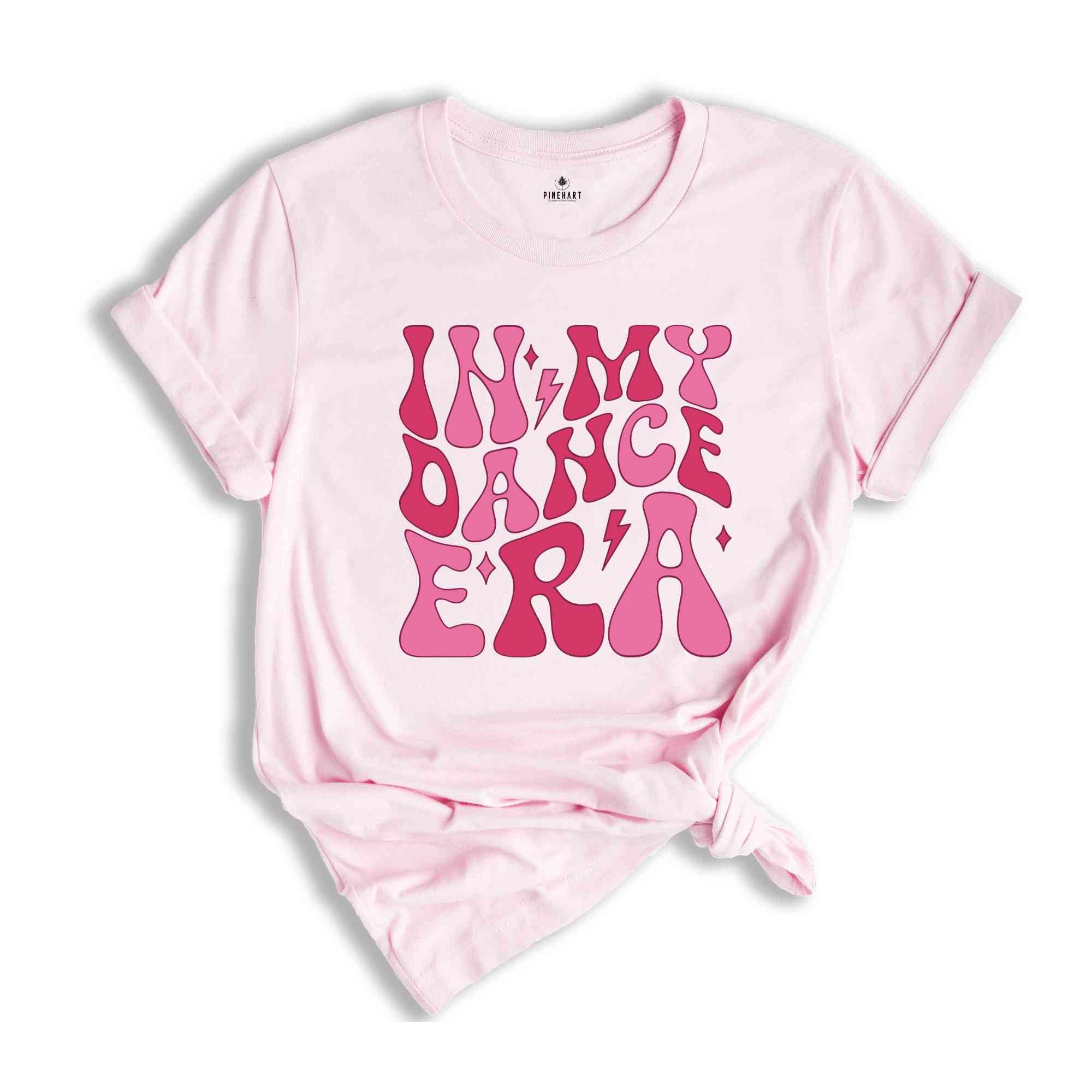 In My Dance Era Shirt, Girls Dance Shirt, Dance Mama Shirt, Ballet Mom Shirt, Dancer Shirt, Dance Teacher Gift, Funny Dance Shirt