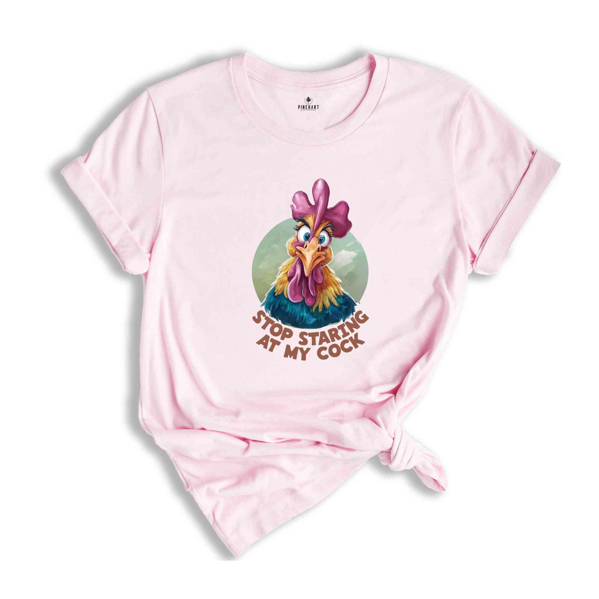 Stop Staring At My Cock Shirt, Humorous Shirt, Chicken Lover Shirt, Funny Chicken Shirt, Sarcastic Shirt