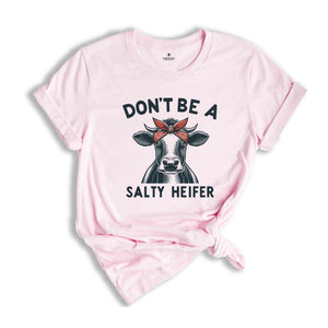 Don't Be A Salty Heifer Shirt, Sassy Cow Shirt, Retro Sarcastic Shirt, Funny Cow Lover Shirt, Crazy Heifer Shirt, Vintage Farm Shirt